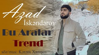 Azad Isgenderov - Bu Aralar 2020 (Meni Sensizlik Yaralar) Resimi