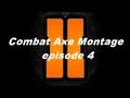 Black ops 2 combat axe montage  playing like a baws ep4