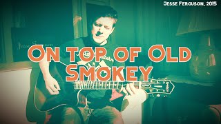 Video thumbnail of "On Top of Old Smokey"