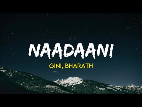 Naadaani - Gini, Bharath | (Lyrics)