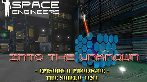 Space Engineers - Into the Unknown - S2 - 11 Prologue - The Shield Test