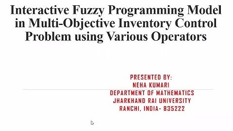 Presentation 4: Interactive Fuzzy Programming Model in Multi-Objective Inventory Control Problem