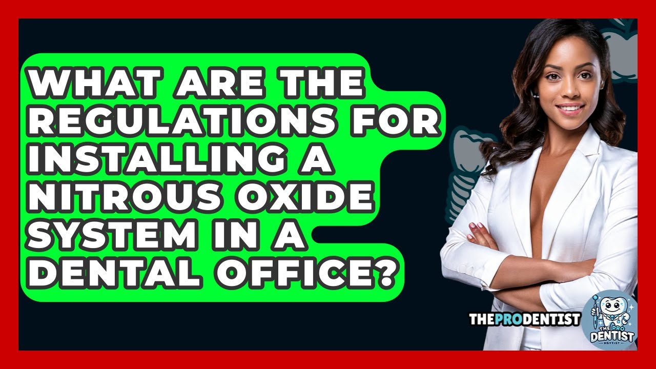 What Are The Regulations For Installing A Nitrous Oxide System In A Dental Office? - The Pro Dentist