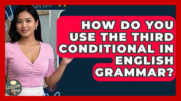 How Do You Use The Third Conditional In English Grammar? - Lexicon Lounge