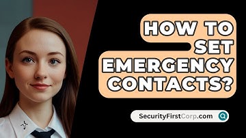 How To Set Emergency Contacts? - SecurityFirstCorp.com