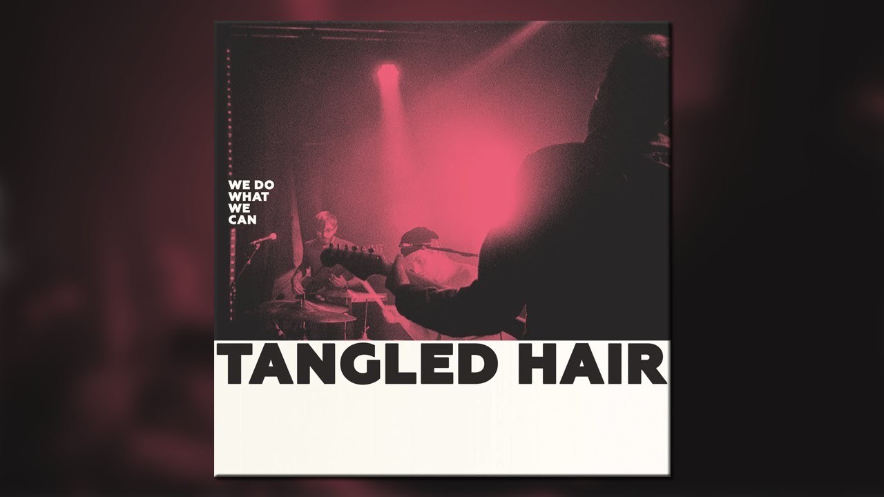 Tangled Hair - We Do What We Can - [Full Album]