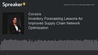 Inventory Forecasting Lessons for Improved Supply Chain Network Optimization