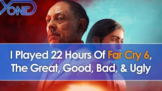 I Played 22 Hours Of Far Cry 6 - The Great, Good, Bad, & Ugly