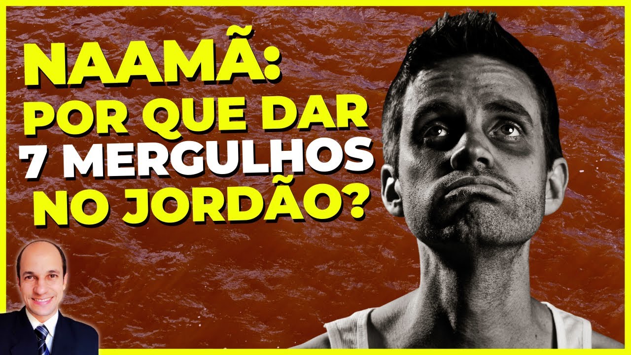 [FORTE DEMAIS] Por que Naamã teve que dar 7 MERGULHOS no rio Jordão?