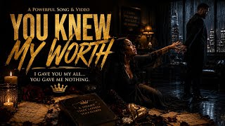 You Knew My Worth | Official Music Video | An Emotional Story of Love, Loss & Truth