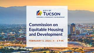 City of Tucson Commission on Equitable Housing and Development - February 2026