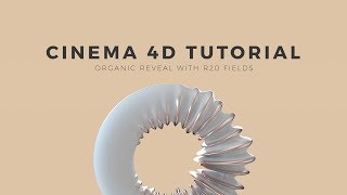 Cinema 4D Tutorial: Organic Reveal with R20 Fields