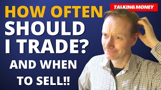 How often should I trade? (and when to sell) by Talking Money 297 views 3 years ago 10 minutes, 23 seconds