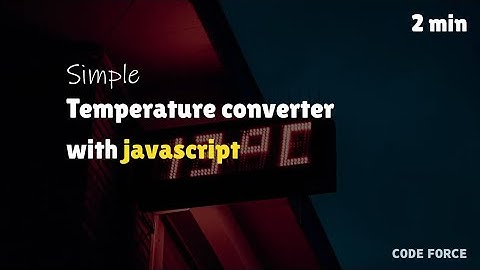 Create a temperature converter in vanilla javascript within 2 minutes