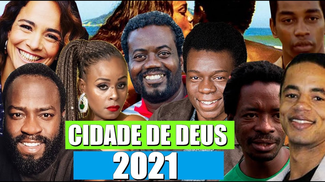 COMO ELES ESTÃO? ELENCO CIDADE DE DEUS #2021 - YouTube