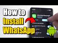 كيفية تثبيت تطبيق واتساب على نظام أندرويد أفضل طريقة