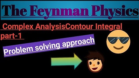 COMPLEX INTEGRAL CONTOUR INTEGRAL PART-1 FOR IIT-JAM JEST TIFR GATE CSIR-NET JNU DU BHU JMI PHYSICS