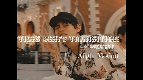 Tile Shift transition +  preset on ALIGHT MOTION