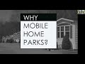 Why Real Estate, Why Mobile Home Parks, and Why Invest with Us?