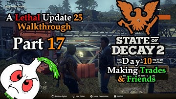 State of Decay 2: A LETHAL UPDATE 25 WALKTHROUGH PART 17// NO BOONS// MAKING TRADES & FRIENDS