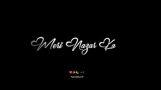 Meri nazar ka safar 😘❤️|| Arman malik || WhatsApp status love song_Love_lyrics_Stutas_video_😘🥀black