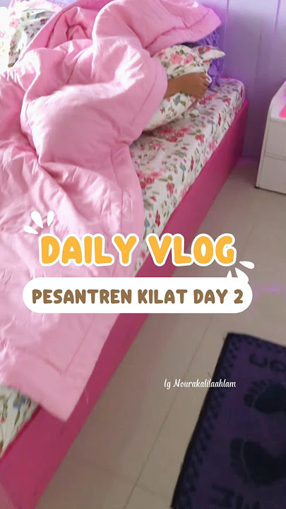 DAILY VLOG NOURA BERANGKAT  PESANTREN KILAT DAY 2 #dailyvlog #GRWM #getreadywithme