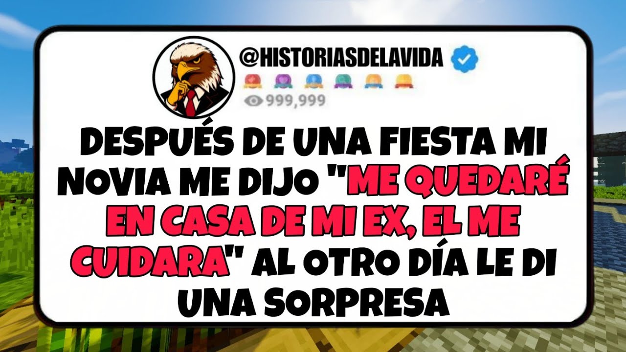 Después de una FIESTA mi novia dijo ME QUEDARE EN CASA DE MI EX, EL ME CUIDARA