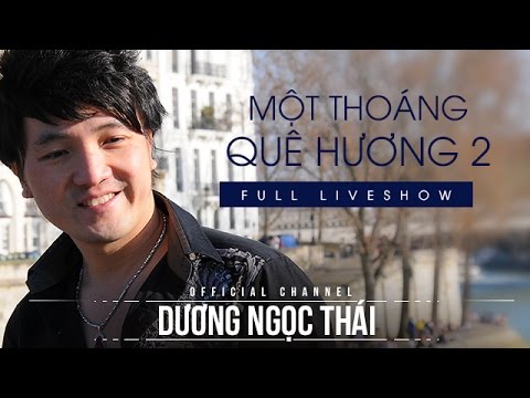 Full live show Một thoáng quê hương 2 - Dương Ngọc thái