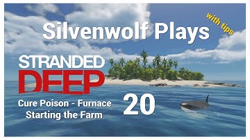 Stranded Deep Console PS4   Cure Poison, Furnace and Farming  Episode 20