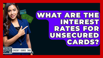 What Are The Interest Rates For Unsecured Cards? - CreditGuide360.com