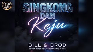 Download Lagu #103 🎵 SINGKONG DAN KEJU - BILL \u0026 BROD 🎵 | COVER ENERGETIC ROMANTIC ROCK @LIRIKHATI21  MP3