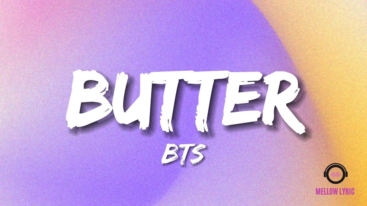 BTS - Butter (Lyrics - MELLOW LYRIC) - YouTube