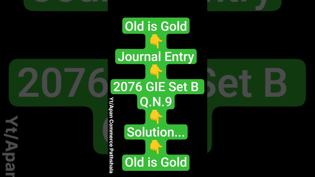 Journal Entry | 2076 GIE Set B Q.No.9 | Solution in 1 Minute | Old is Gold | Class 11