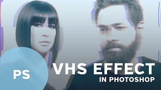 How To: VHS Effect in Photoshop