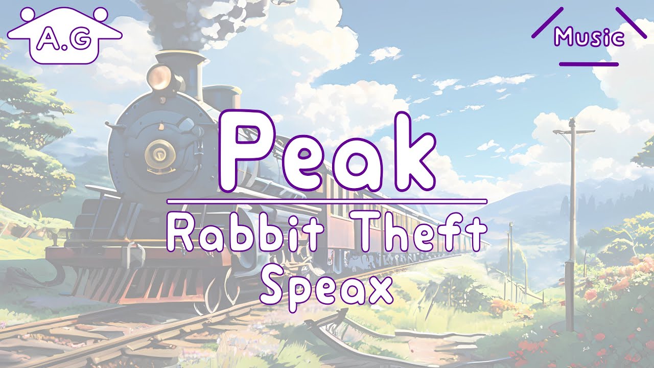 Peak | Rabbit Theft ＆ Speax | Lofi | 