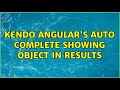 Kendo Angular's Auto complete showing object in results (2 Solutions!!)
