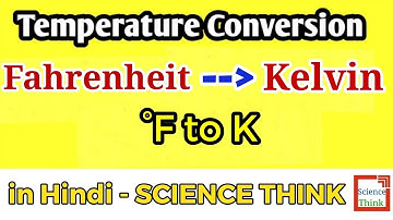 Temperature Conversion | Fahrenheit to Kelvin | in Hindi by SCIENCE THINK