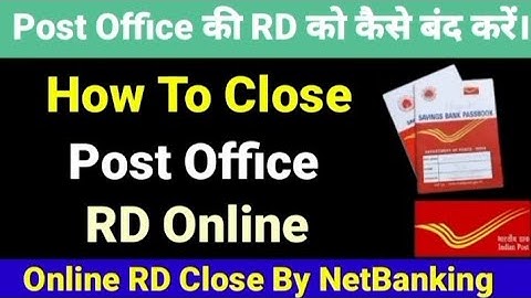 How To Online Close Post Office RD Account । Post Office के RD Account को कैसे बंद करें।