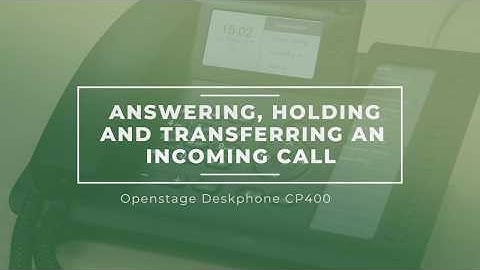 Unify Deskphone CP400 Training Video - Answering, Holding and Transferring
