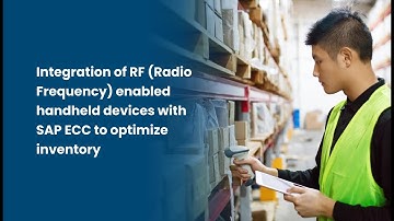 Integration of RF (Radio Frequency) enabled handheld devices with SAP ECC to optimize inventory.