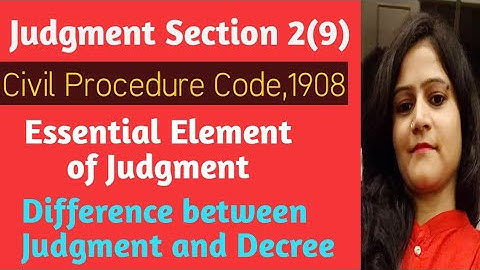 Judgment section 2(9) CPC 1908| Essential Element of Judgment | Difference between Judgment & decree