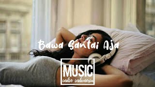 Bawa santai aja-indie/acoustic/folk/pop indonesia | Vol. 1