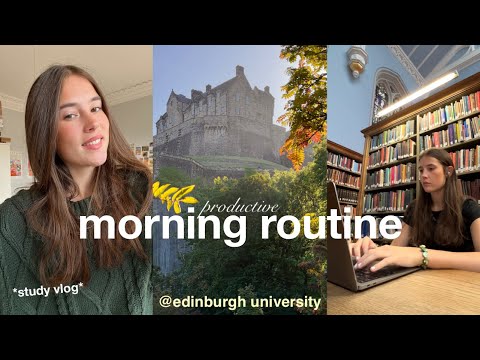 PRODUCTIVE MORNING ROUTINE At Edinburgh University