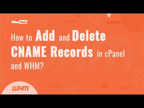 How to Add and Delete CNAME Records in cPanel and WHM? | MilesWeb