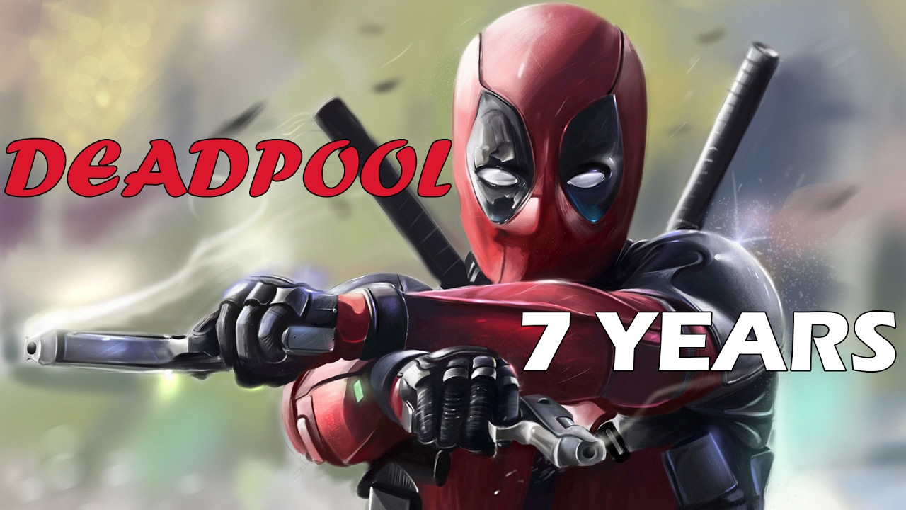 DEADPOOL 7 Years YouTube