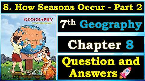 ❄️8.How Seasons Occur - Part 2 Question and Answers | 7th Geography, Chapter No.8 Solutions ✅| WOFA