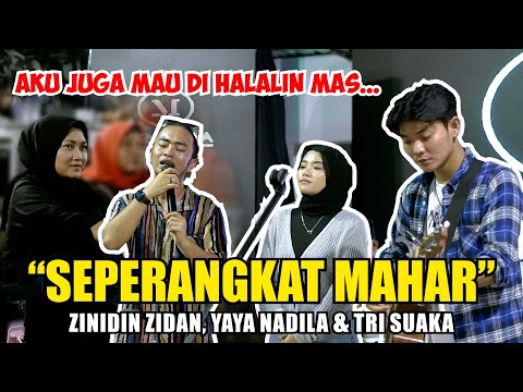 SEPERANGKAT MAHAR - ZINIDIN ZIDAN (LIVE NGAMEN) YAYA NADILA & TRI SUAKA