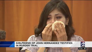 Girlfriend of John Hernandez testifies in murder trial