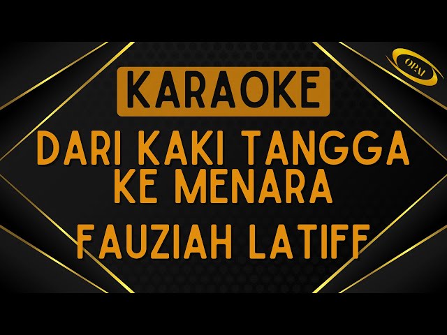 Fauziah Latiff - Dari Kaki Tangga Ke Menara [Karaoke] class=