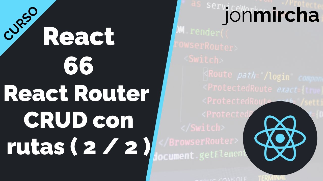 Curso React: 66. React Router: CRUD API con RUTAS ( 2 / 2 ) - jonmircha ...